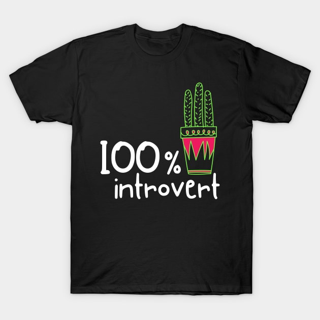 Introverted Funny Cute Cactus Plants Inspirational Motivational Sarcastic Fun Happy Spiritual Birthday Gift T-Shirt by EpsilonEridani